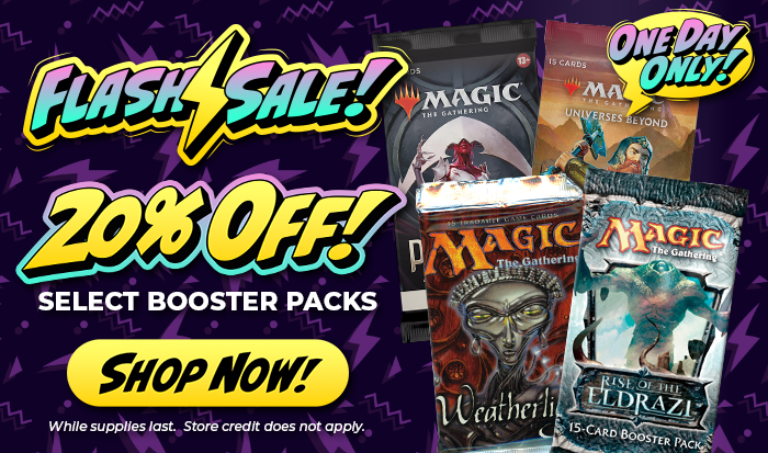 FLASH SALE! Save 20% On Select MTG Booster Packs
