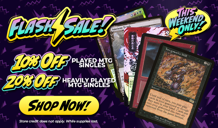 Flash Sale! 10% Off Played MTG Singles, 20% Off Heavily Played MTG Singles