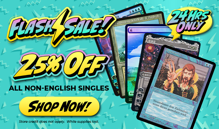 Flash Sale! 25% Off All Non-English MTG Singles
