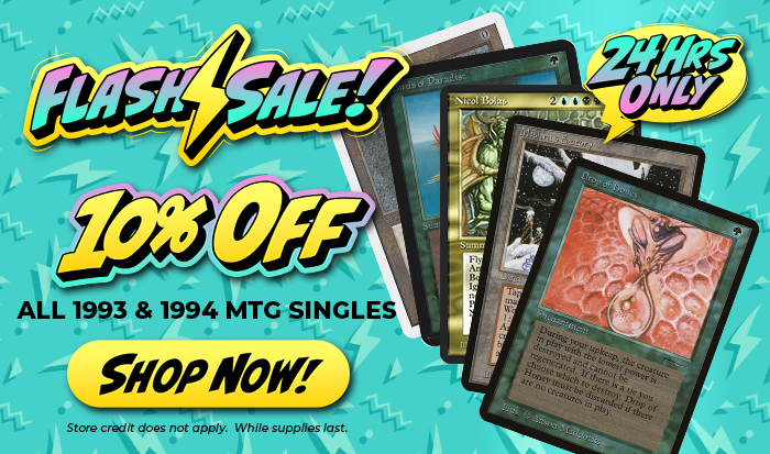 Flash Sale! 10% Off All 1993 & 1994 MTG Singles